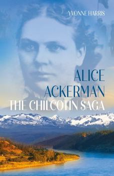 Paperback Alice Ackerman: The Chilcotin Saga Book