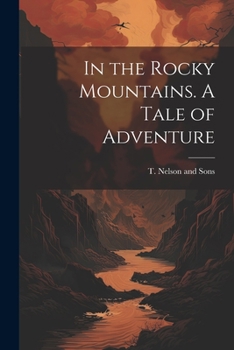 Paperback In the Rocky Mountains. A Tale of Adventure Book