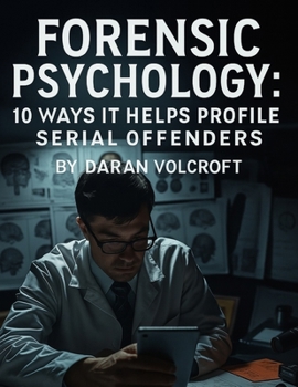 Paperback Forensic Psychology: 10 Ways it Helps Profile Serial Offenders Book