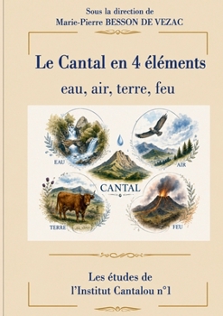 Paperback Le Cantal en 4 éléments: eau, air, terre, feu [French] Book