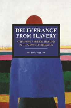 Deliverance from Slavery: Attempting a Biblical Theology in the Service of Liberation - Book #107 of the Historical Materialism