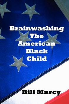 Paperback Brainwashing The American Black Child Book