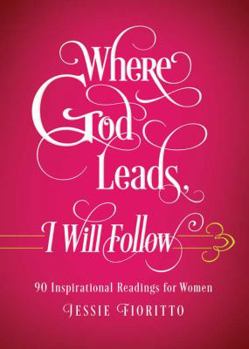 Paperback Where God Leads, I Will Follow: 90 Inspirational Readings for Women Book