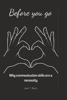 Paperback Before you go: Why communication skills are a necessity [Large Print] Book