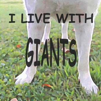 I Live with Giants B0BHGB9VJZ Book Cover