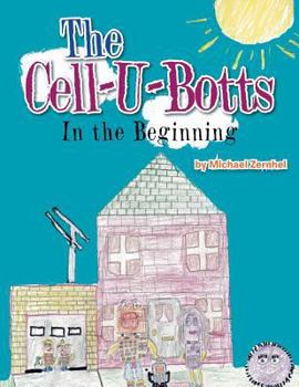 Paperback The Cell-U-Botts: In the Beginning Book