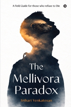 Paperback The Mellivora Paradox: A Field Guide for Those Who Refuse To Die Book