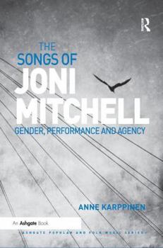 Paperback The Songs of Joni Mitchell: Gender, Performance and Agency Book