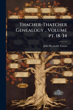Paperback Thacher-Thatcher Genealogy .. Volume pt. 18-34 Book