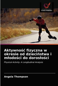 Paperback Aktywno&#347;c fizyczna w okresie od dzieci&#324;stwa i mlodo&#347;ci do doroslo&#347;ci [Polish] Book