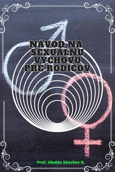 Paperback Návod na sexuálnu výchovu pre rodi&#269;ov. [Slovak] Book