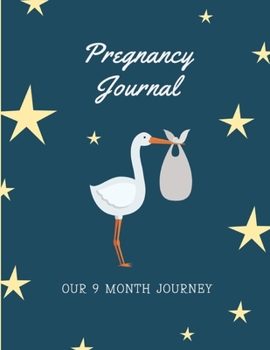 Pregnancy Journal: Organizer and Planner for your 9 Month Journey