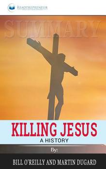 Paperback Summary of Killing Jesus: A History by Bill O'Reilly Book