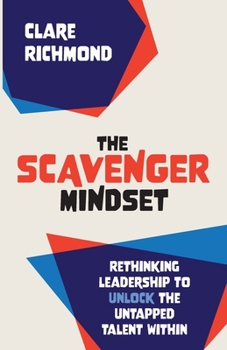 Paperback The Scavenger Mindset: Rethinking Leadership to unlock the untapped talent within Book