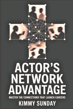 Paperback Actor's Network Advantage: Master the Connections That Launch Careers Book