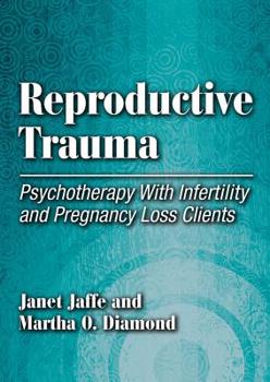 Hardcover Reproductive Trauma: Psychotherapy with Infertility and Pregnancy Loss Clients Book