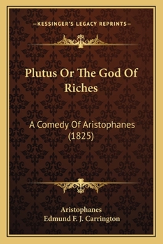 Paperback Plutus Or The God Of Riches: A Comedy Of Aristophanes (1825) Book