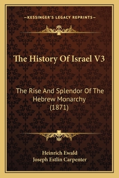 The History Of Israel V3: The Rise And Splendor Of The Hebrew Monarchy