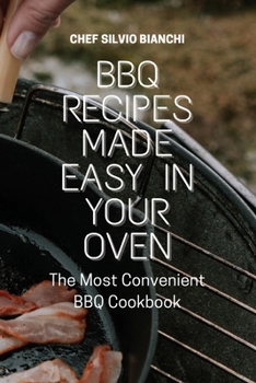 Paperback BBQ Recipes Made Easy in Your Oven: The Most Convenient BBQ Cookbook Book