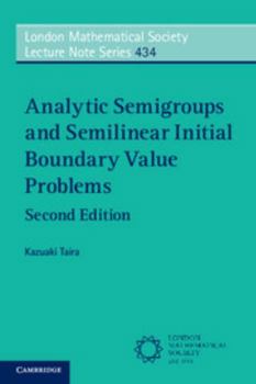 Analytic Semigroups and Semilinear Initial Boundary Value Problems - Book #223 of the London Mathematical Society Lecture Note