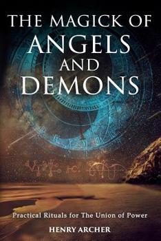 Paperback The Magick of Angels and Demons: Practical Rituals for The Union of Power Book