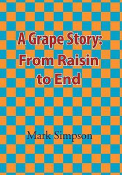 Paperback A Grape Story: From Raisin to End Book