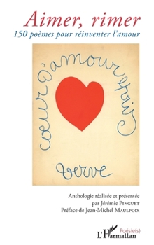 Aimer, rimer: 150 poèmes pour réinventer l'amour (Poésie(s)) (French Edition)