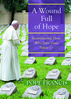 Paperback A Wound Full of Hope: Remembering Those Who Have Gone Before Us Book