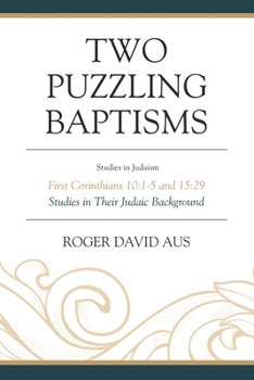 Paperback Two Puzzling Baptisms: First Corinthians 10:1-5 and 15:29 Book