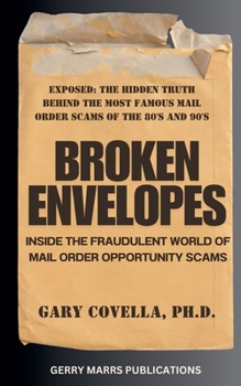 Paperback Broken Envelopes: Inside The Fraudulent World of Mail Order Opportunity Scams Book