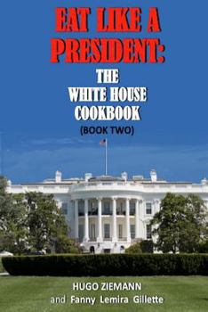 Paperback Eat Like a President: The White House Cookbook: Book Two Book