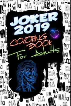 Paperback Joker 2019 Coloring Book for Adults: Joaquin Phoenix, Arthur Fleck, Robert De Niro, Sketch, Coloring Pages, Design, Pattern, Printable Size: 6 x 9 Inc Book