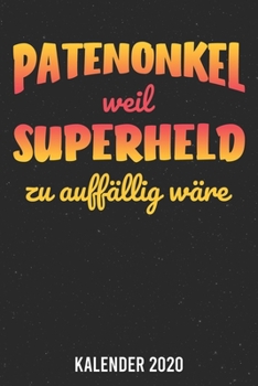 Kalender 2020: Patenonkel Superheld A5 Kalender Planer für ein erfolgreiches Jahr - 110 Seiten (German Edition)
