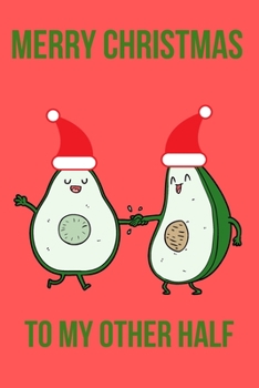 Merry Christmas to My Other Half: Blank Lined Journal