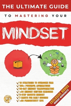 The Ultimate Guide to Mastering Mindset: Unlocking the Power of a Growth Mindset for Success and Personal Development (Guide for Life | Life skills, ... personal growt and financial success books)