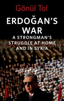 Hardcover Erdo&#287;an's War: A Strongman's Struggle at Home and in Syria Book