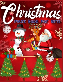 Paperback Christmas MAZE Book For Girls: A Maze Activity Book for Girls (Maze Books for Kids) - A Brain Challenge Game For Girls Book