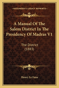 Paperback A Manual Of The Salem District In The Presidency Of Madras V1: The District (1883) Book