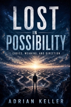 Paperback Lost in Possibility: Choice, Meaning, and Direction Book