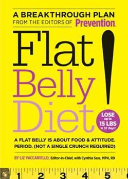 Hardcover Flat Belly Diet!: Lose Up to 15 Lbs in 32 Days!: A Flat Belly Is about Food & Attitude. Period. (Not a Single Crunch Required) Book