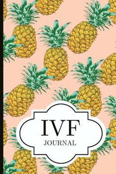 Paperback Ivf Journal: A Beautiful Fertility and Ivf Journal to Write Down Milestones, Feelings and Cycles Book
