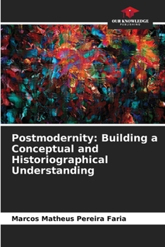 Paperback Postmodernity: Building a Conceptual and Historiographical Understanding Book