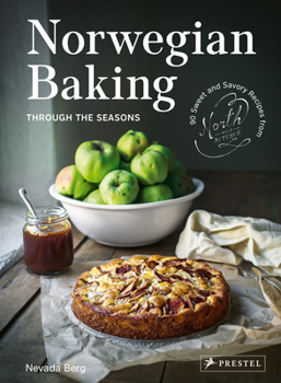 Hardcover Norwegian Baking Through the Seasons: 90 Sweet and Savoury Recipes from North Wild Kitchen Book