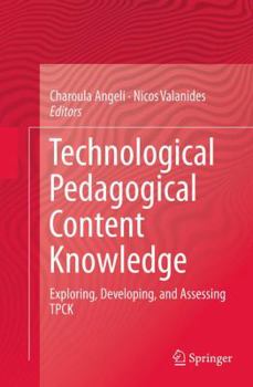 Paperback Technological Pedagogical Content Knowledge: Exploring, Developing, and Assessing Tpck Book