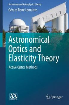 Astronomical Optics and Elasticity Theory: Active Optics Methods - Book  of the Astronomy and Astrophysics Library