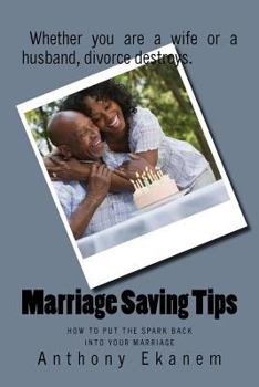 Paperback Marriage Saving Tips: How to Put the Spark Back Into Your Marriage Book