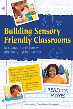 Paperback Building Sensory Friendly Classrooms to Support Children with Challenging Behaviors: Implementing Data Driven Strategies! Book