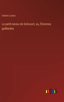 Hardcover Le petit-neveu de Grécourt, ou, Étrennes gaillardes [French] Book