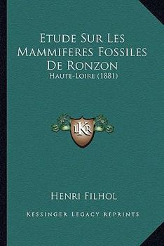 Paperback Etude Sur Les Mammiferes Fossiles De Ronzon: Haute-Loire (1881) [French] Book