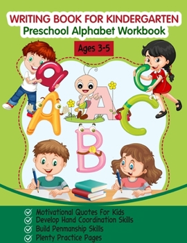 Paperback Writing Book for Kindergarten: Preschool Alphabet Workbook (Tracing Practice, Motivational Quotes for Kids, Fun with Letters, for Kids Ages 3-5) Book